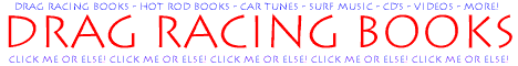Drag racing and hot rod books, videos & CDs! Surf music, too!